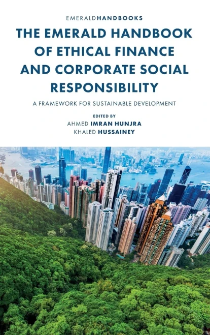 The Emerald Handbook of Ethical Finance and Corporate Social Responsibility : A Framework for Sustainable Development