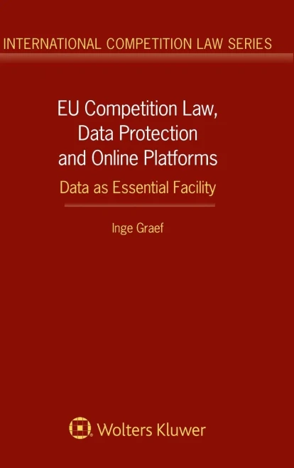 Eu Competition Law, Data Protection and Online Platforms : Data as Essential Facility