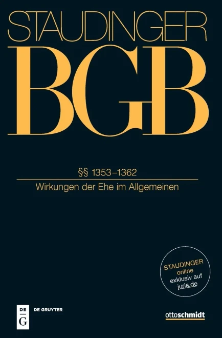 Staudinger Kommentar zum BGB Familienrcht §§ 1353-1362. (Wirkungen der Ehe im Allgemeinen) : J. von Staudingers Kommentar zum Bürgerlichen Gesetzbuch mit Einführungsgesetz und Nebengesetzen.