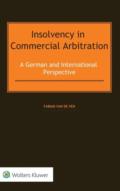 Insolvency in Commercial Arbitration : A German and International Perspective