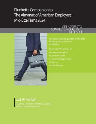 Plunkett's Companion to The Almanac of American Employers 2024 : Market Research, Statistics and Trends Pertaining to America's Hottest Mid-Size Employers