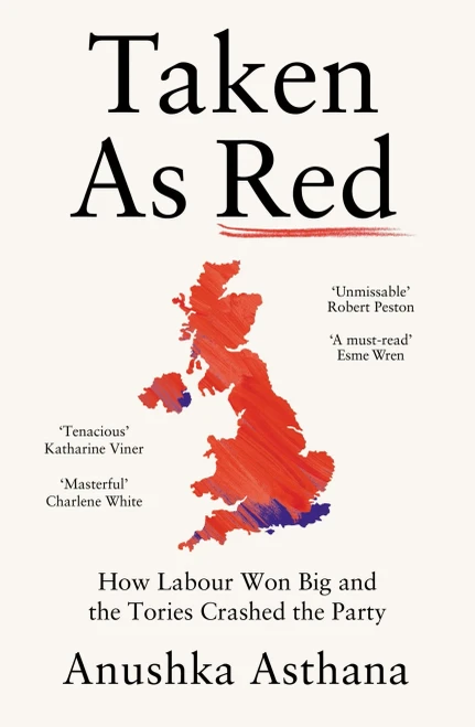 Taken as Red: How Labour Won Big and the Tories Crashed the Party