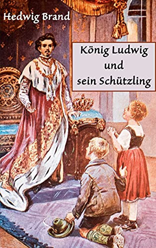 K??Nig Ludwig Und Sein Sch??Tzling (German Edition)