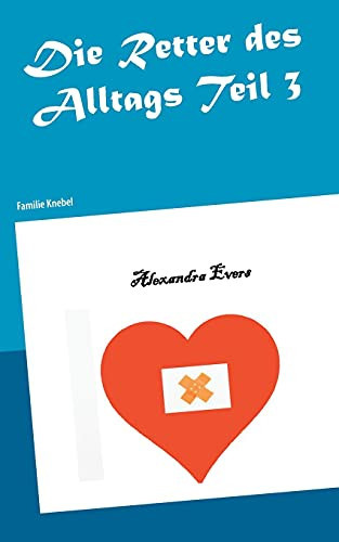Die Retter Des Alltags Teil 3: Familie Knebel (German Edition)