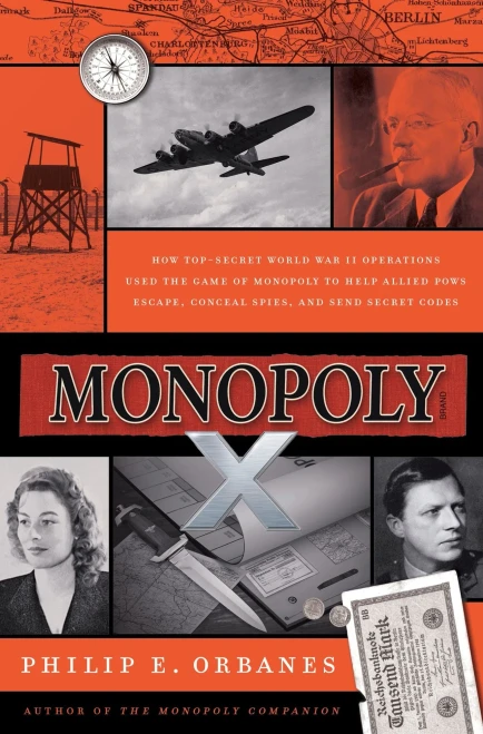 Monopoly X: How Top-Secret World War II Operations Used the Game of Monopoly to Help Allied POWs Escape, Conceal Spies, and Send Secret Codes