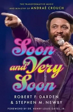 Soon and Very Soon: The Transformative Music and Ministry of Andraé Crouch