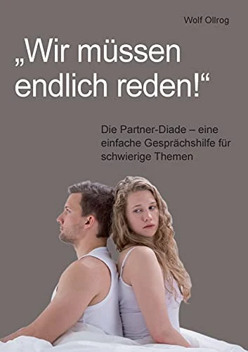 Wir M??Ssen Endlich Reden!: Die Partner-Diade - Eine Einfache Gespr?Ñchshilfe F??R Schwierige Themen (German Edition)