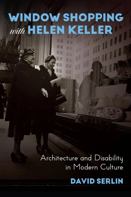 Window Shopping with Helen Keller: Architecture and Disability in Modern Culture - (Paperback or Softback)