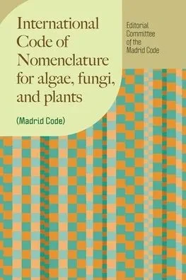 International Code of Nomenclature for Algae, Fungi, and Plants (Madrid Code) - (Hardback or Cased Book)