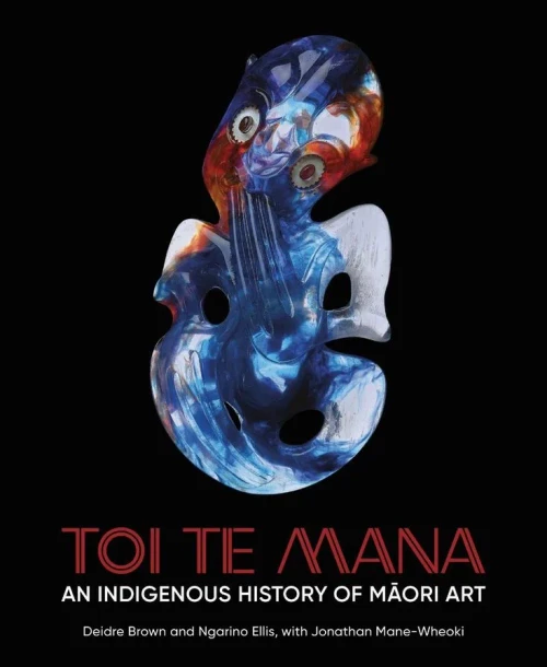 Toi Te Mana: An Indigenous History of Maori Art