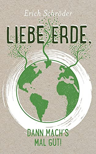 Liebe Erde, Dann Mach??S Mal Gut! (German Edition)