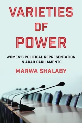 Varieties of Power: Women's Political Representation in Arab Parliaments - (Paperback or Softback)
