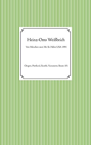 Von M??Nchen Zum Mt. St. Helen Usa 1994: Oregon, Portland, Seattle, Vancouver, Route 101 (German Edition)