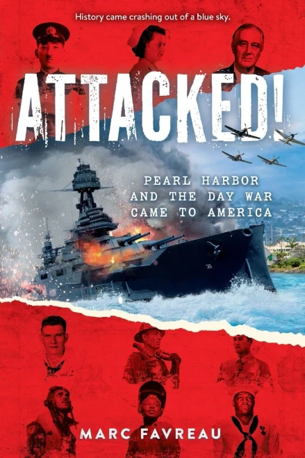 Attacked!: Pearl Harbor and the Day War Came to America