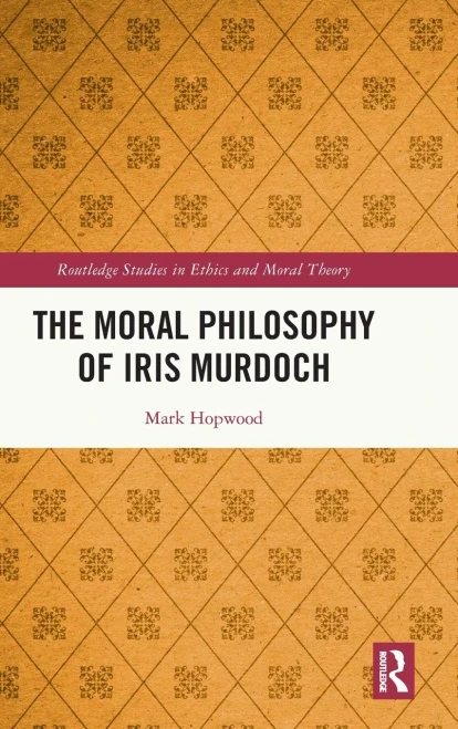 The Moral Philosophy of Iris Murdoch