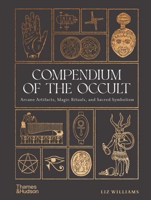 Compendium of the Occult: Arcane Artifacts, Magic Rituals, and Sacred Symbolism