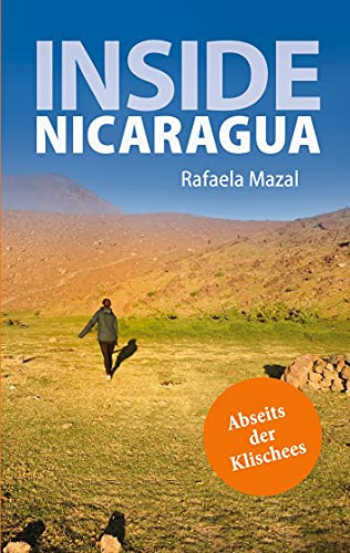 Inside Nicaragua: Abseits Der Klischees (German Edition)