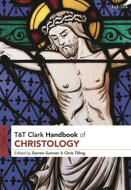 T&t Clark Handbook of Christology