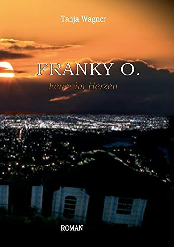 Franky O.: Feuer Im Herzen (German Edition)