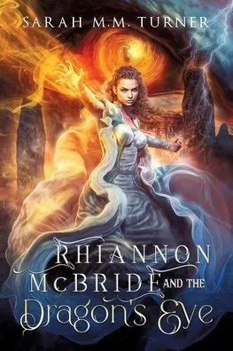 Rhiannon McBride and the Dragon's Eye - 9780645612554