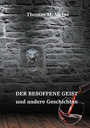 Der Besoffene Geist Und Andere Geschichten (German Edition)