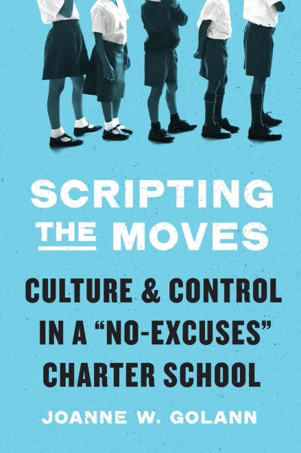 Scripting the Moves: Culture and Control in a No-Excuses Charter School