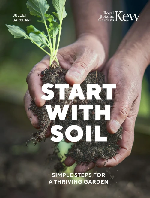 Start with Soil: Simple Steps for a Thriving Garden