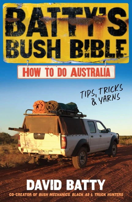 Batty's Bush Bible: How to Do Australia, a Hilarious Travel & Survival Guide for Aspiring Adventurers from the Beloved Co-Creator of Bush Mechanics, P