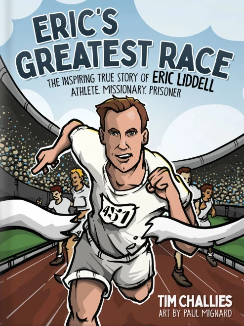Eric's Greatest Race: The Inspiring True Story of Eric Liddell - Athlete, Missionary, Prisoner