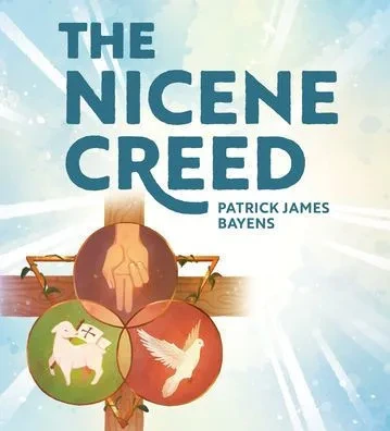 The Nicene Creed: Illustrated for Families