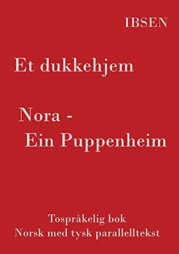 Et Dukkehjem - Tospr?Ñkelig Norsk - Tysk: (Norsk Med Tysk Parallelltekst) (Norwegian Edition)