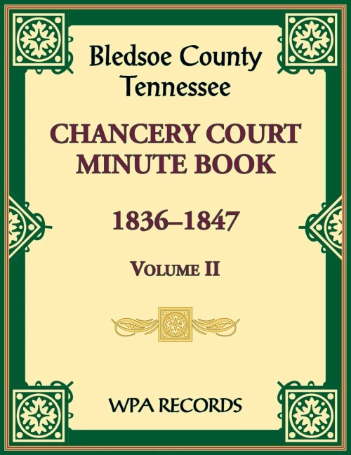 Bledsoe County, Tennessee Chancery Court Minute Book, 1836-1847, Volume II