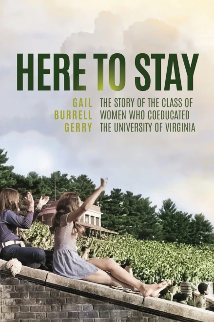 Here to Stay: The Story of the Class of Women Who Coeducated the University of Virginia - (Paperback or Softback)