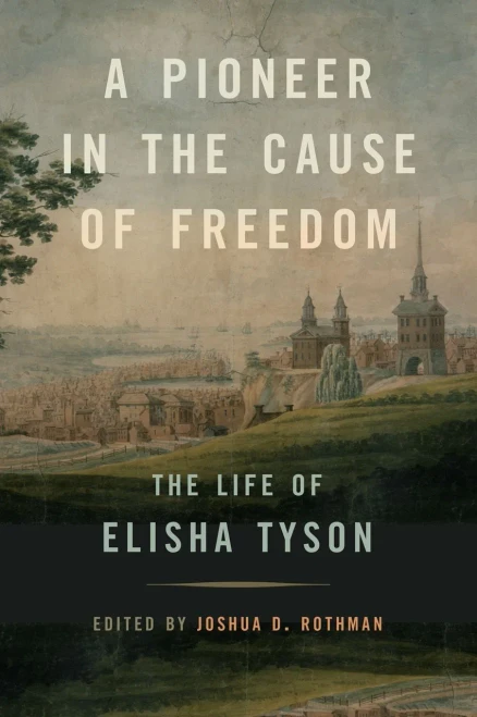 A Pioneer in the Cause of Freedom: The Life of Elisha Tyson - (Hardback or Cased Book)