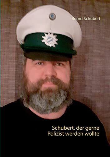 Schubert, Der Gerne Polizist Werden Wollte: In Memmingen Haben Wir Lauter Stalker (German Edition)