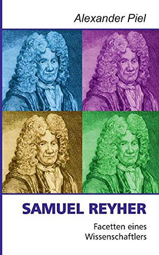 Samuel Reyher: Facetten Eines Wissenschaftlers (German Edition)
