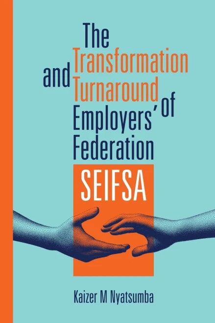The Transformation and Turnaround of Employers' Federation SEIFSA