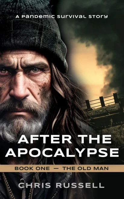 After the Apocalypse: A Story of Pandemic Survival - Book One, The Old Man