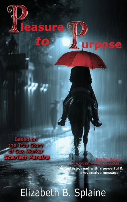 Pleasure to Purpose: Based on the True Story of Sex Worker Scarlett Pereira