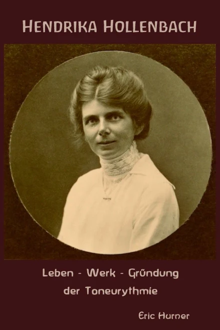 Hendrika Hollenbach - Leben, Werk, Gründung der Toneurythmie