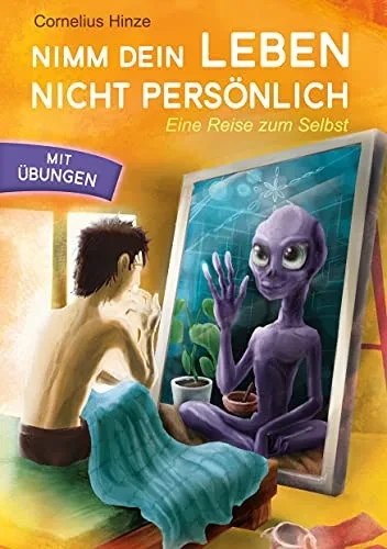 Nimm Dein Leben Nicht Pers??Nlich: Eine Reise Zum Selbst (German Edition)