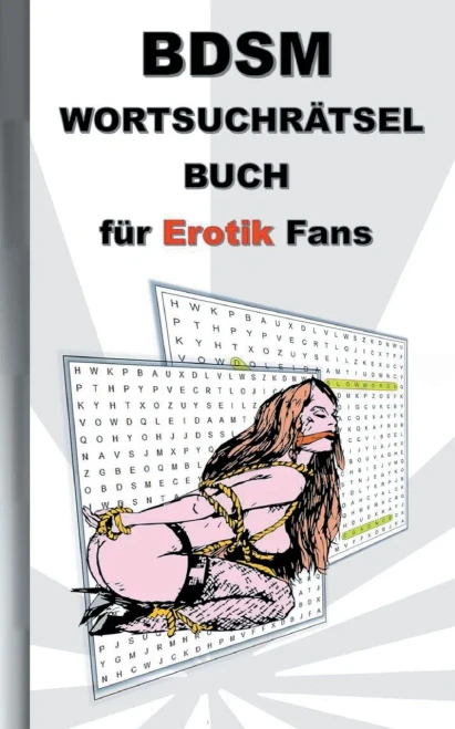 Bsdm Wortsuchrã¤Tsel Buch Fã¼R Erotik Fans: Fã¼R Erwachsene; Erotische Und Sexy Begriffe, Rã¤Tsel, Sex, Weihnachten, Ostern, Geburtstag, Geschenk, Aktivitã¤Tsbuch, Mitmachbuch (German Edition)