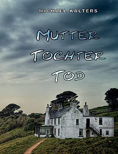 Mutter Tochter Tod: Romantic Thriller (German Edition)