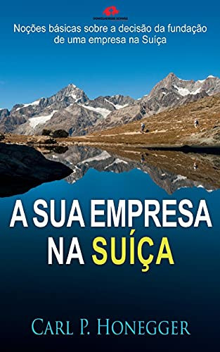 A Sua Empresa Na Su?¡?ºa: No?º??Es B?Ísicas Sobre A Decis?Úo Da Funda?º?Úo De Uma Empresa Na Su?¡?ºa. (Portuguese Edition)