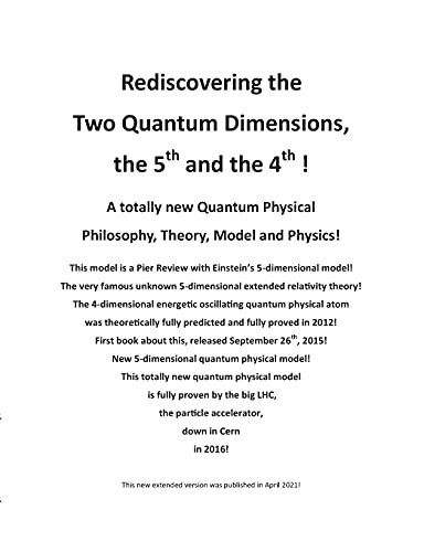 Rediscovering The Two Quantum Dimensions, The 5Th And The 4Th Dimension!