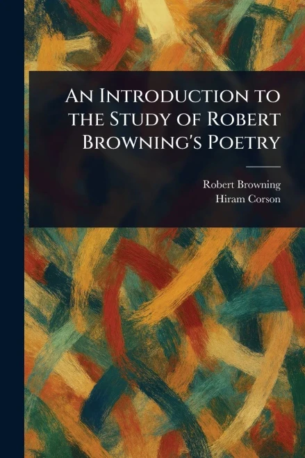 An Introduction to the Study of Robert Browning's Poetry - (Paperback or Softback)