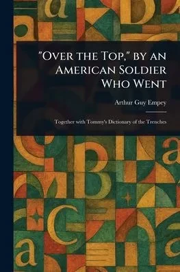 "Over the Top," by an American Soldier Who Went - (Paperback or Softback)