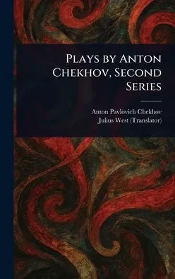 Plays by Anton Chekhov, Second Series - (Hardback or Cased Book)