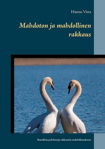 Mahdoton Ja Mahdollinen Rakkaus: Runollisia Pohdintoja Rakkauden Mahdollisuuksista (Finnish Edition)