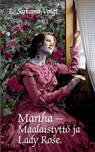 Martha -Maalaistytt?? Ja Lady Rose (Finnish Edition)